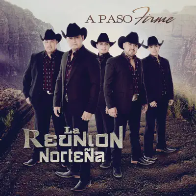 A Paso Firme - La Reunión Norteña A Paso Firme - La Reunión Norteña