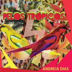 Pelos Trópicos - Andréia Dias