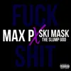 F**k Shit (feat. Ski Mask the Slump God) - Single album lyrics, reviews, download