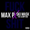 Fuck Shit (feat. Ski Mask the Slump God) - Single, 2017