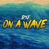 On a Wave - Single