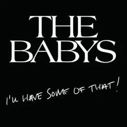 I'll Have Some of That - The Babys I'll Have Some of That - The Babys