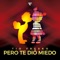 Pero te dió miedo - Tio Fresko lyrics