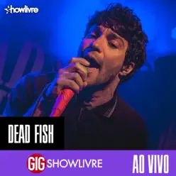 Dead Fish na GIG Showlivre (Ao Vivo) - Dead Fish