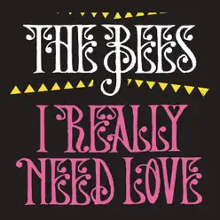 I Really Need Love - EP - The Bees I Really Need Love - EP - The Bees
