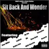 Sit Back and Wonder (feat. Sixxpho, Will Hustle, Roach, La Ron, Baby Zoe, One Mike, Ken Dog, AK & DJ Oe) - Single album lyrics, reviews, download