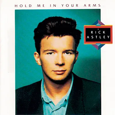 Hold Me In Your Arms - Rick Astley