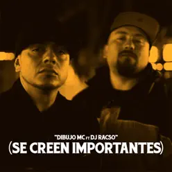 Se Creen Importantes (feat. DJ Racso) - Single - Dibujo Mc Se Creen Importantes (feat. DJ Racso) - Single - Dibujo Mc
