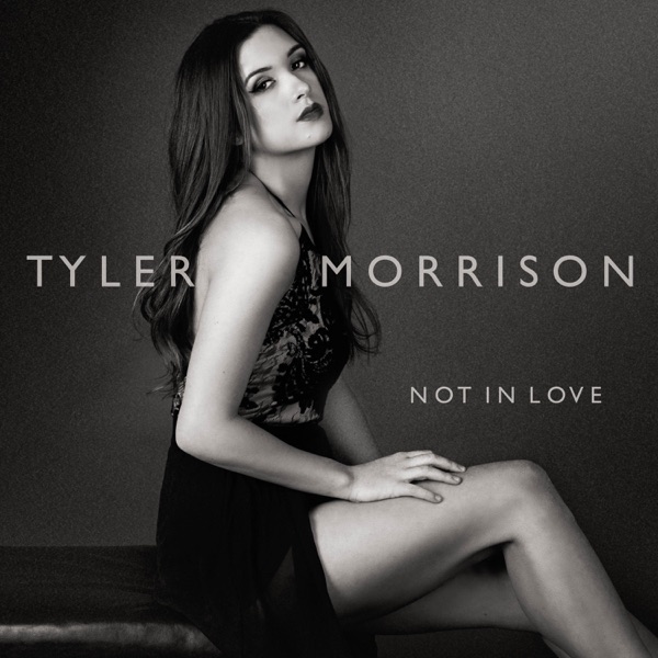 Tyler Morrison – Not in Love – Single