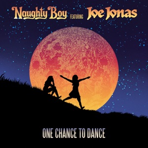 Naughty Boy - One Chance to Dance (feat. Joe Jonas) - 排舞 音乐