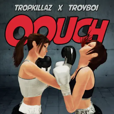 Oouch - Single - Tropkillaz