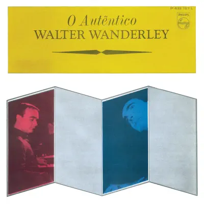 O Autêntico Walter Wanderley - Walter Wanderley O Autêntico Walter Wanderley - Walter Wanderley