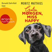 Guten Morgen, Miss Happy (Autorisierte Lesefassung) - Moritz Matthies