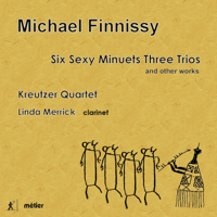 Linda Merrick & Kreutzer Quartet - Michael Finnissy: Six Sexy Minuets Three Trios and Other Works artwork