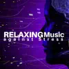 Relaxing Music against Stress album lyrics, reviews, download