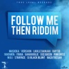 Follow Me Then Riddim