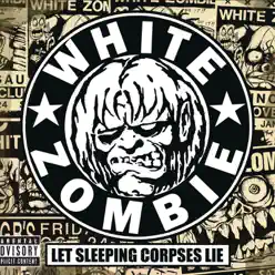 Let Sleeping Corpses Lie - White Zombie