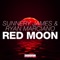 Red Moon - Sunnery James & Ryan Marciano lyrics
