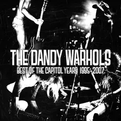 The Best of the Capitol Years (1995-2007) - The Dandy Warhols