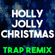 Holly Jolly Christmas (Trap Remix) - Christmas Classics Remix
