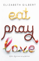 Eat, Pray, Love: One Woman's Search for Everything Across Italy, India and Indonesia (Unabridged)