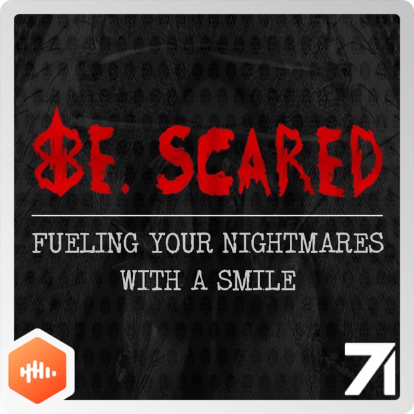 Be. Scared Be. Scared