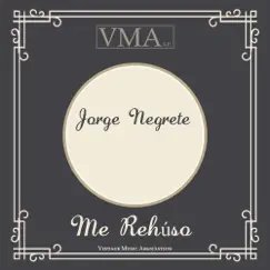 Me Rehúso by Jorge Negrete album reviews, ratings, credits