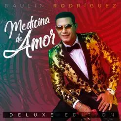 Medicina De Amor (Deluxe Edition) - Raulin Rodriguez