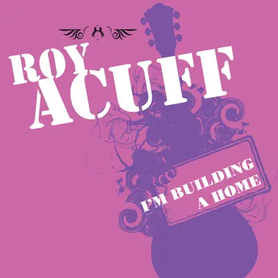 I'm Building a Home - Roy Acuff I'm Building a Home - Roy Acuff