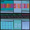 Bossa Nova Just Smells Funky - Remixed album lyrics, reviews, download