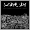 Alasdair Gray: A Life in Progress