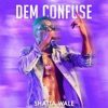 Dem Confuse - Single, 2017