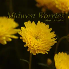 Midwest Worries - EP by Mari Kiralou album reviews, ratings, credits