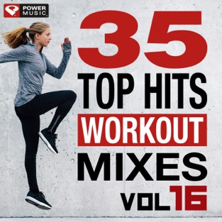 35 Top Hits, Vol. 16 – Workout Mixes (Unmixed Workout Music Ideal for Gym, Jogging, Running, Cycling, Cardio and Fitness) – Power Music Workout