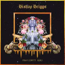 Pray (Empty Gun) - Single - Bishop Briggs