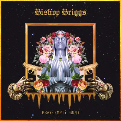 Pray (Empty Gun) - Single - Bishop Briggs