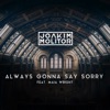 Always Gonna Say Sorry (feat. Maia Wright) - Single