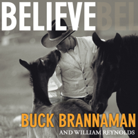 Buck Brannaman & William Reynolds - Believe: A Horseman's Journey artwork