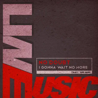 I Gonna Wait No More - Single - No Doubt