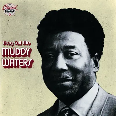 They Call Me Muddy Waters - Muddy Waters