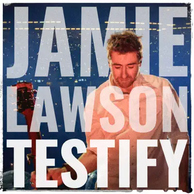Testify - Single - Jamie Lawson