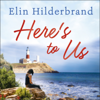 Elin Hilderbrand - Here's to Us (Unabridged) artwork