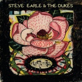Steve Earle & The Dukes - Mississippi It's Time