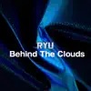 Behind The Clouds - Single album lyrics, reviews, download