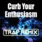 Curb Your Enthusiasm (Trap Remix) - Trap Remix Guys lyrics