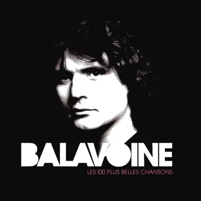 Les 100 plus belles chansons de Daniel Balavoine - Daniel Balavoine