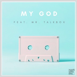 Nashville Life Music - My God - Live (feat. Mr. Talkbox)
