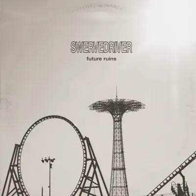 Future Ruins - Swervedriver Future Ruins - Swervedriver