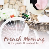 French Morning & Exquisite Breakfest Jazz – Cafe Lounge Bar, Bossa Nova Instrumental Music artwork