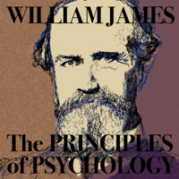 William James - The Principles of Psychology, Vol. II (Unabridged) artwork